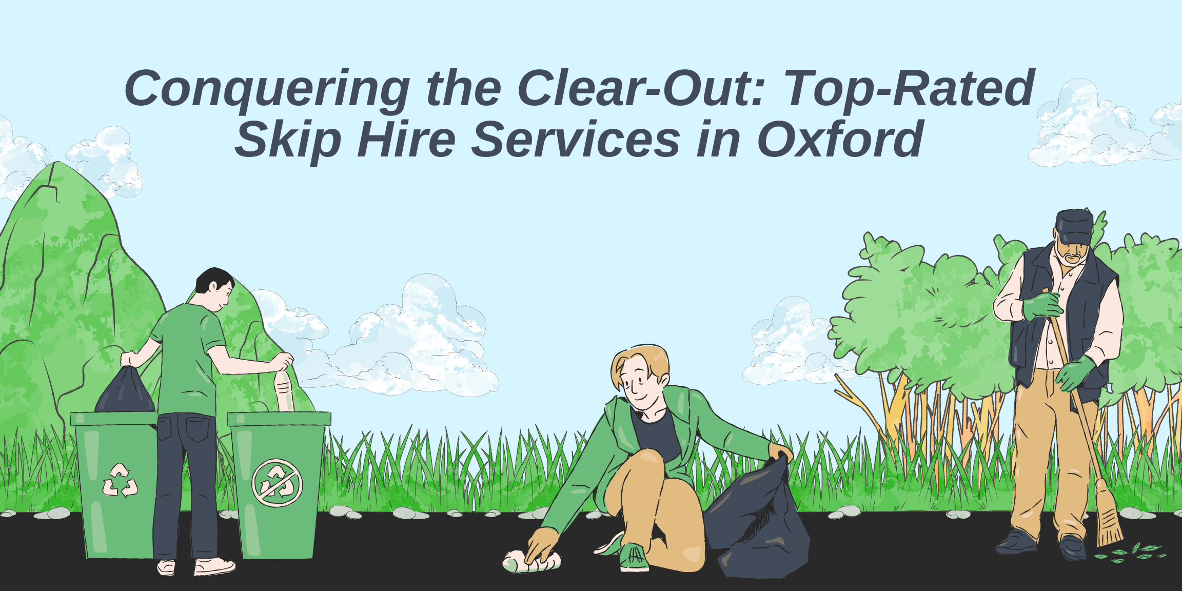 Conquering the Clear-Out: Top-Rated Skip Hire Services in Oxford